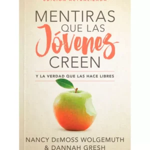 Mentiras que las jóvenes creen y la verdad que las hace libres