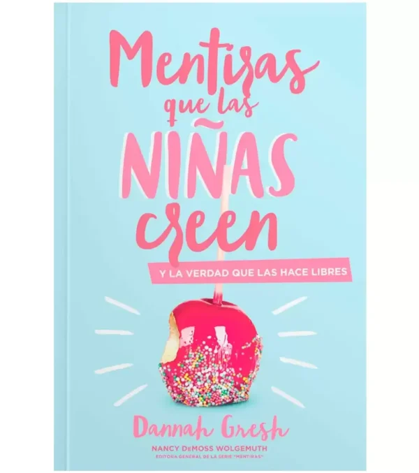 Mentiras que las niñas creen y la verdad que las hará libres